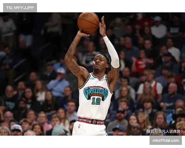 莫兰特复出助力灰熊进攻火力提升成关键因素